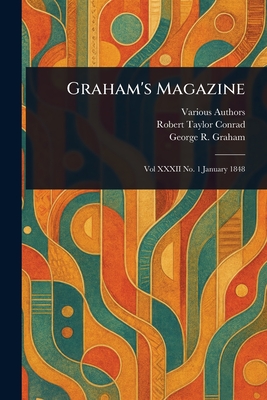 Graham's Magazine - Various, and Conrad, Robert Taylor, and Graham, George R