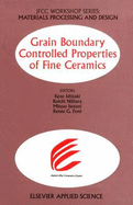 Grain Boundary Controlled Properties of Fine Ceramics: Jfcc Workshop Series: Materials Processing and Design