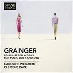 Grainger: Folk-Inspired Works for Piano Duet & Duo