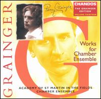 Grainger: Works for Chamber Ensemble - Academy of St. Martin in the Fields Chamber Ensemble (chamber ensemble)