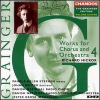 Grainger: Works for Chorus & Orchestra 4 - Annette Simonsen (alto); Bo Anker Hansen (bass); Hj�rdis Jakobsen (soprano); Johan Reuter (baritone);...