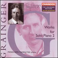 Grainger: Works for Solo Piano, Vol. 2 - Penelope Thwaites (piano)