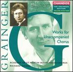 Grainger: Works for Unaccompanied Chorus