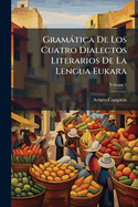 Gram�tica De Los Cuatro Dialectos Literarios De La Lengua Eukara; Volume 1