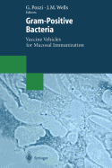 Gram-Positive Bacteria: Vaccine Vehicles for Mucosal Immunization