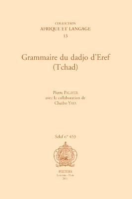 Grammaire Du Dadjo D'Eref (Tchad) - Palayer, P