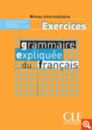 Grammaire Expliquee Du Francais Workbook (Intermediate/Advanced A2/B2)