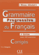 Grammaire progressive du francais - Nouvelle edition: Corriges debutant