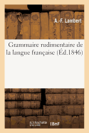 Grammaire Rudimentaire de la Langue Fran?aise