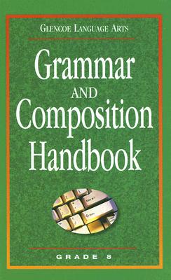 Grammar and Composition Handbook: Grade 8 - McGraw-Hill/Glencoe (Creator)