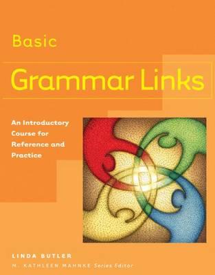 Grammar Links Basic: An Introductory Course for Reference and Practice - Butler, and Butler, Linda, and Mahnke, M Kathleen