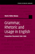Grammar, Rhetoric and Usage in English: Preposition Placement 1500-1900