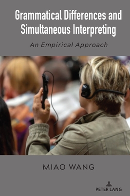 Grammatical Differences and Simultaneous Interpreting: An Empirical Approach - Wang, Miao