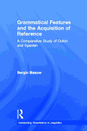Grammatical Features and the Acquisition of Reference: A Comparative Study of Dutch and Spanish