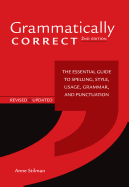Grammatically Correct: The Essential Guide to Spelling, Style, Usage, Grammar, and Punctuation