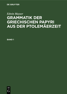 Grammatik Der Griechischen Papyri Aus Der Ptolem?erzeit. Band 1