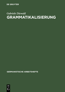 Grammatikalisierung: Eine Einf?hrung in Sein Und Werden Grammatischer Formen