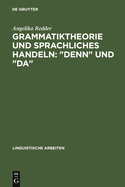 Grammatiktheorie Und Sprachliches Handeln: "Denn" Und "Da"