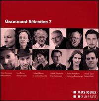 Grammont S�lection 7 - Camerata Variabile; Carolin Widmann (violin); Duo Causa; Ensemble Phoenix Basel; Isabelle Schnoller (flute);...