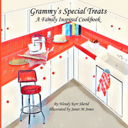 Grammy's Special Treats: A Family Inspired Cookbook