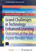 Grand Challenges in Technology Enhanced Learning: Outcomes of the 3rd Alpine Rendez-Vous
