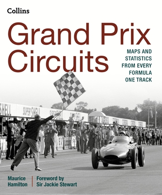 Grand Prix Circuits: Maps and Statistics from Every Formula One Track - Hamilton, Maurice
