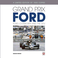 Grand Prix Ford - Limited Edition: Ford, Cosworth and the Dfv