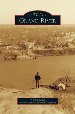 Grand River - Lewis, Norma, and Gutowsky, Michael (Introduction by)