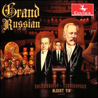 Grand Russian: Rachmaninov, Tchaikovsky - Albert Tiu (piano)