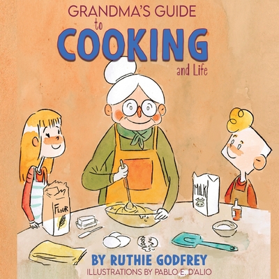 Grandma's Guide To Cooking And Life - Godfrey, Ruthie