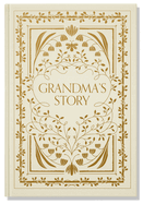 Grandma's Story: A Memory and Keepsake Journal for My Family