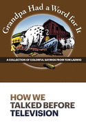 Grandpa Had a Word for It: How We Talked Before Television