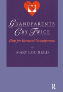 Grandparents Cry Twice: Help for Bereaved Grandparents