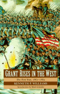 Grant Rises in the West: The First Year, 1861-1862