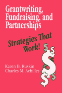 Grantwriting, Fundraising, and Partnerships: Strategies That Work!