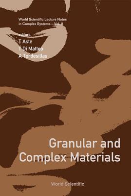 Granular and Complex Materials - Aste, Tomaso (Editor), and Tordesillas, Antoinette (Editor), and Di Matteo, Tiziana (Editor)