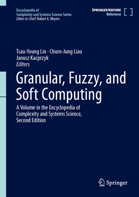 Granular, Fuzzy, and Soft Computing - Lin, Tsau-Young (Editor), and Liau, Churn-Jung (Editor), and Kacprzyk, Janusz (Editor)