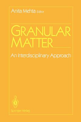 Granular Matter: An Interdisciplinary Approach - Mehta, Anita (Editor)