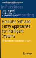 Granular, Soft and Fuzzy Approaches for Intelligent Systems: Dedicated to Professor Ronald R. Yager