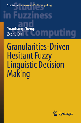 Granularities-Driven Hesitant Fuzzy Linguistic Decision Making - Zheng, Yuanhang, and Xu, Zeshui