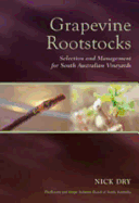 Grapevine Rootstocks: Selection and Management for South Australian Vineyards