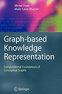 Graph-based Knowledge Representation: Computational Foundations of Conceptual Graphs