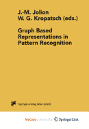 Graph Based Representations in Pattern Recognition