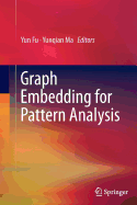 Graph Embedding for Pattern Analysis