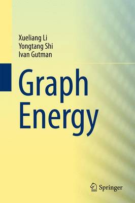 Graph Energy - Li, Xueliang, and Shi, Yongtang, and Gutman, Ivan