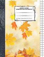 Graph Paper Composition Notebook: 110 Pages - Quad Ruled 4x4 - 8.5" x 11" Autumn Large Notebook with Grid Paper - Math Notebook For Students