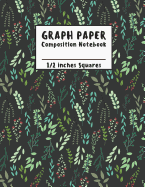 Graph Paper Notebook (Compostion Notebook): 1/2 Inches Square - Green Leaf Pattern Cover - 8.5"x11" (Softback): Graph Paper Notebook