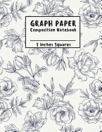 Graph Paper Notebook (Compostion Notebook): 1 Inches Square - Spring Roses Hand Drawn Cover - 8.5"x11" (Softback): Graph Paper Notebook