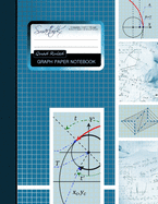 Graph Paper Notebook: Squared Graphing Paper * Blank Quad Ruled * Large (8.5 X 11) * Softback