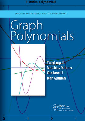 Graph Polynomials - Shi, Yongtang (Editor), and Dehmer, Matthias (Editor), and Li, Xueliang (Editor)